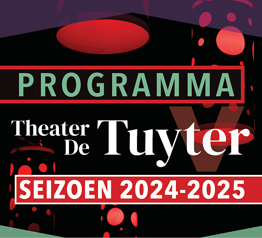 PROGRAMMERING THEATER DE TUYTER SEIZOEN '24/'25